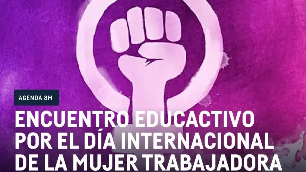 Preparan un encuentro educativo por el Día Internacional de la Mujer Trabajadora